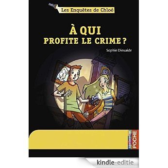 A qui profite le crime?: Les enquêtes de Chloé (Casterman Poche) [Kindle-editie]