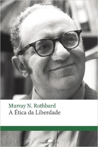 A Ética Da Liberdade (Portuguese Edition)