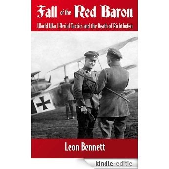 Fall of the Red Baron: World War I Aerial Tactics and the Death of Richthofen [Kindle-editie]
