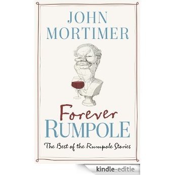 Forever Rumpole: The Best of the Rumpole Stories [Kindle-editie]