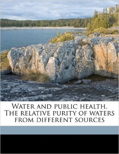 Water and Public Health. the Relative Purity of Waters from Different Sources baixar