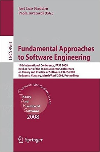 Fundamental Approaches to Software Engineering: 11th International Conference, Fase 2008, Held as Part of the Joint European Conferences on Theory and