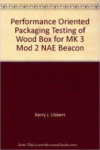 Performance Oriented Packaging Testing of Wood Box for MK 3 Mod 2 NAE Beacon