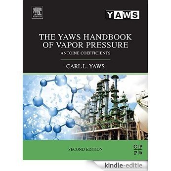 The Yaws Handbook of Vapor Pressure: Antoine coefficients [Kindle-editie]