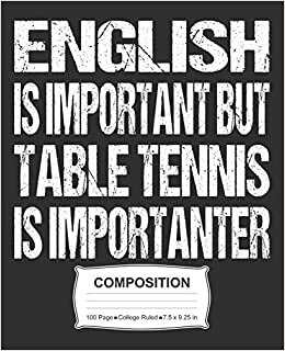 indir English Is Important But Table Tennis Is Importanter Composition: College Ruled Notebook