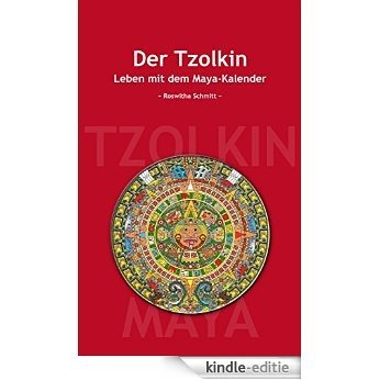 Der Tzolkin - Leben mit dem Maya-Kalender (German Edition) [Kindle-editie]