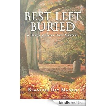 Best Left Buried (Darcy & Flora Cozy Mystery Book 3) (English Edition) [Kindle-editie]