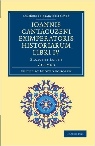 Ioannis Cantacuzeni Eximperatoris Historiarum Libri IV - Volume 3