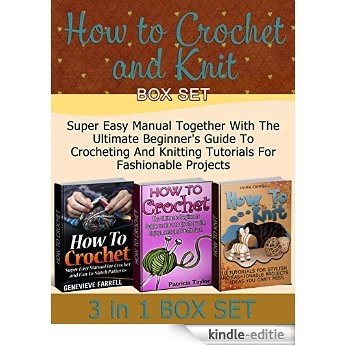 How to Crochet and Knit Box Set: Super Easy Manual Together With The Ultimate Beginner's Guide To Crocheting And Knitting Tutorials For Fashionable Projects ... Set, How to knit, Crochet) (English Edition) [Kindle-editie] beoordelingen