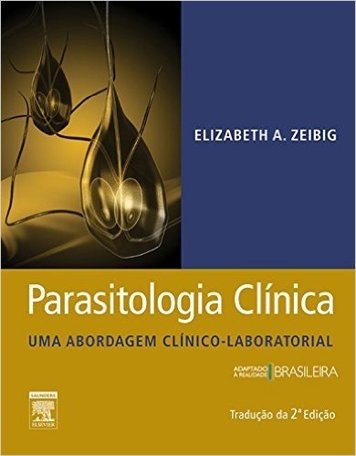 Parasitologia Clínica - Uma Abordagem Clínico-Laboratorial: Uma abordagem clínico- laboratorial baixar