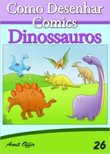Como Desenhar Comics: Dinossauros (Livros Infantis Livro 26)