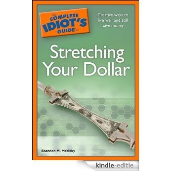The Complete Idiot's Guide to Stretching Your Dollar [Kindle-editie]