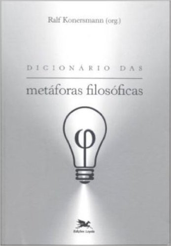Dicionário Das Metáforas Filosóficas