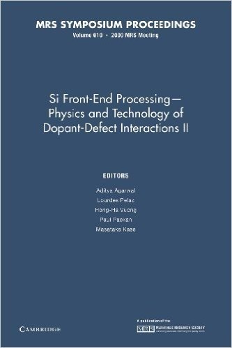 Si Front End Processing Physics and Technology II of Dopant-Defect Interactions II: Volume 610 baixar