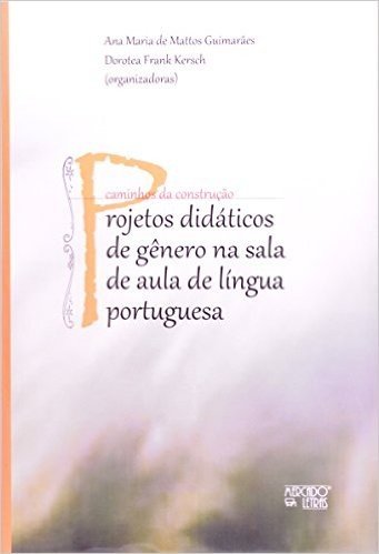 Projetos Didáticos De Gênero Na Sala De Aula De Língua Portuguesa