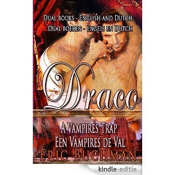Draco - A Vampires Trap :Dual books - English and Dutch: Draco - Een Vampires de Val: Dual boeken - Engels en Dutch: Vampire Lusts for his past - English and Dutch [Kindle-editie]