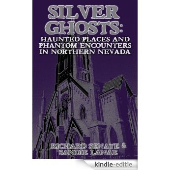 Silver Ghosts Haunted Places And Phantom Encounters In Northern Nevada (English Edition) [Kindle-editie]