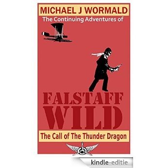 The Call of the Thunder Dragon: The Continuing Adventures of Falstaff Wild (English Edition) [Kindle-editie]