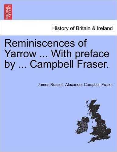 Reminiscences of Yarrow ... with Preface by ... Campbell Fraser.
