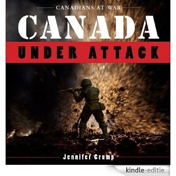 Canada Under Attack (Canadians at War) [Kindle-editie]