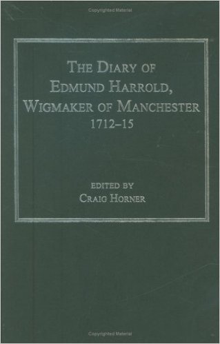 The Diary of Edmund Harrold, Wigmaker of Manchester 1712-15