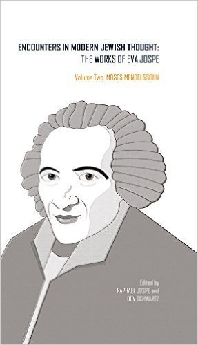 Encounters in Modern Jewish Thought: The Works of Eva Jospe (Volume Two: Moses Mendelssohn) baixar