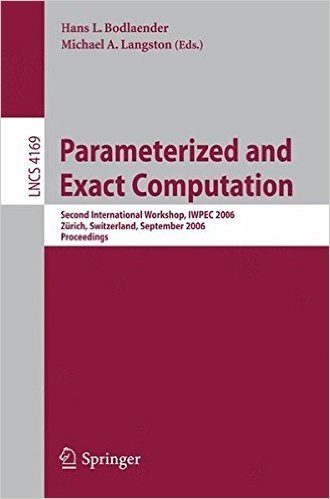 Parameterized and Exact Computation: Second International Workshop, IWPEC 2006, Zurich, Switzerland, September 13-15, 2006, Proceedings