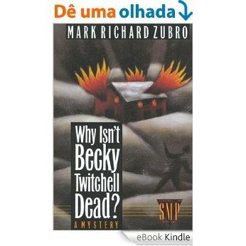 Why Isn't Becky Twitchell Dead?: A Mystery (Tom & Scott Mysteries) [eBook Kindle]