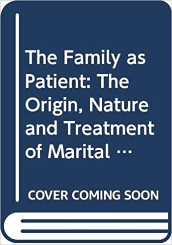 The Family as Patient: The Origin, Nature and Treatment of Marital and Family Conflicts (A Condor book)