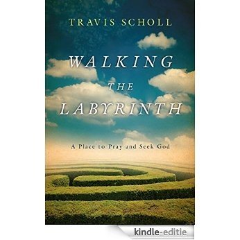 Walking the Labyrinth: A Place to Pray and Seek God [Kindle-editie]