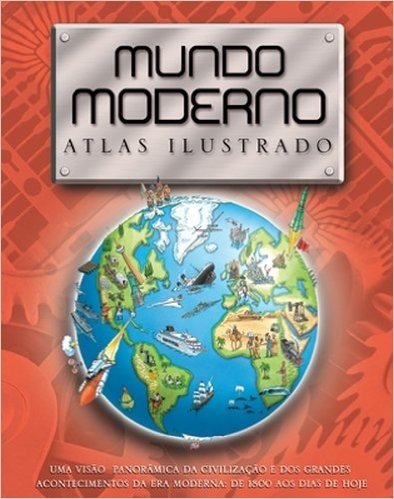 Mundo Moderno. Atlas Ilustrado