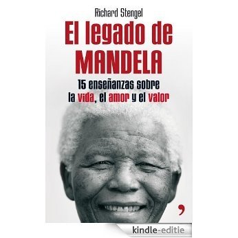 El legado de Mandela: Quince enseñanzas sobre la vida, el amor y el valor [Kindle-editie]