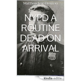 NYPD A ROUTINE DEAD ON ARRIVAL (English Edition) [Kindle-editie]