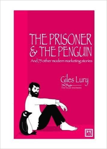 The Prisoner and the Penguin: And 75 Other Marketing Stories