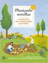 Plantando semillas/ planting seeds: La práctica del mindfulness con niños/ The practice of mindfulness with children