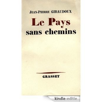 Le pays sans chemins (Littérature Française) (French Edition) [Kindle-editie]