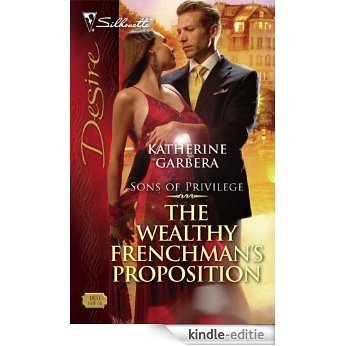 The Wealthy Frenchman's Proposition (Sons of Privilege) [Kindle-editie]