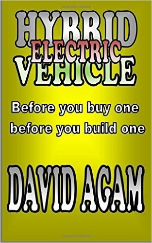 Hybrid Electric Vehicle: Before You Buy One, Before You Build One