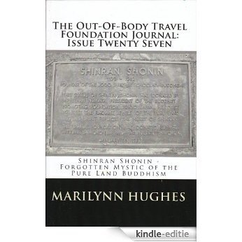 The Out-Of-Body Travel Foundation Journal: Issue Twenty Seven: Shinran Shonin - Forgotten Mystic of the Pure Land Buddhism (English Edition) [Kindle-editie]
