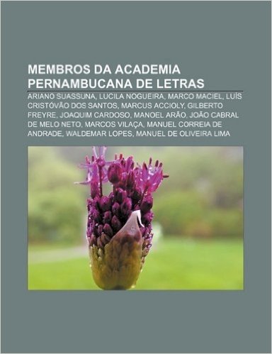 Membros Da Academia Pernambucana de Letras: Ariano Suassuna, Lucila Nogueira, Marco Maciel, Luis Cristovao DOS Santos, Marcus Accioly