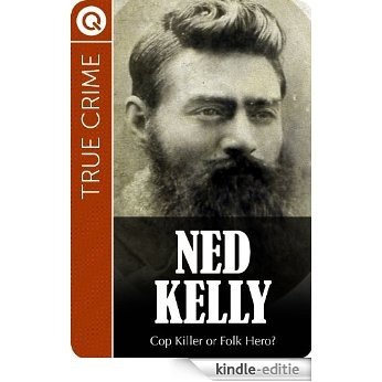 True Crime : Ned Kelly - Cop Killer or Folk Hero? (English Edition) [Kindle-editie]