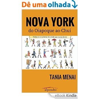 Nova York do Oiapoque ao Chuí: Relatos de brasileiros na cidade que nunca dorme [eBook Kindle]