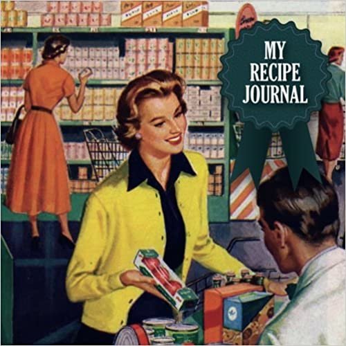 My Recipe Book: Blank Recipe Journal: The Perfect Gift for Foodies, Cooks, Chefs * 100 Page Custom Cookbook * Vintage * Retro * 8.5 x 8.5 * Softback * Large Notebook
