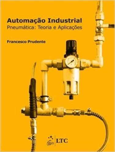 Automação Industrial. Pneumática. Teoria E Aplicações