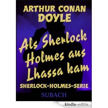 Als Sherlock Holmes aus Lhassa kam (German Edition) [Kindle-editie]