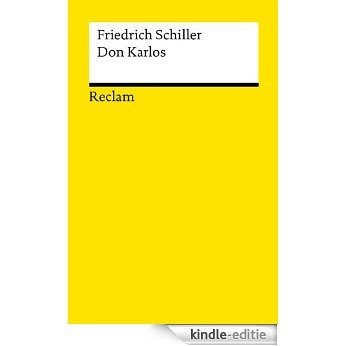 Don Karlos, Infant von Spanien: Ein dramatisches Gedicht (Reclams Universal-Bibliothek) (German Edition) [Kindle-editie]