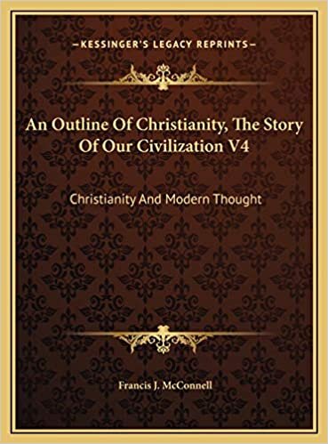 indir An Outline Of Christianity, The Story Of Our Civilization V4: Christianity And Modern Thought