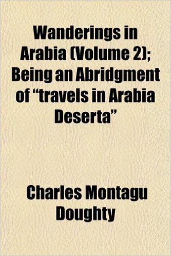 Wanderings in Arabia (Volume 2); Being an Abridgment of "Travels in Arabia Deserta"