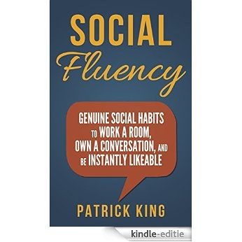 Social Skills - Social Fluency: Genuine Social Habits to Work a Room, Own a Conversation, and be Instantly Likeable...Even Introverts! (Communication Skills, ... People Skills Mastery) (English Edition) [Kindle-editie] beoordelingen
