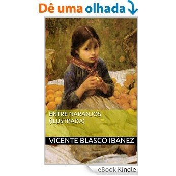 Entre naranjos (Ilustrada) (Spanish Edition) [eBook Kindle]